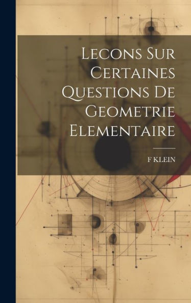 Lecons Sur Certaines Questions De Geometrie Elementaire (French Edition) - 9781019443330