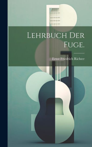 Lehrbuch Der Fuge. (German Edition)