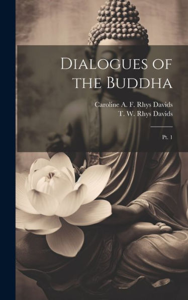 Dialogues Of The Buddha: Pt. 1