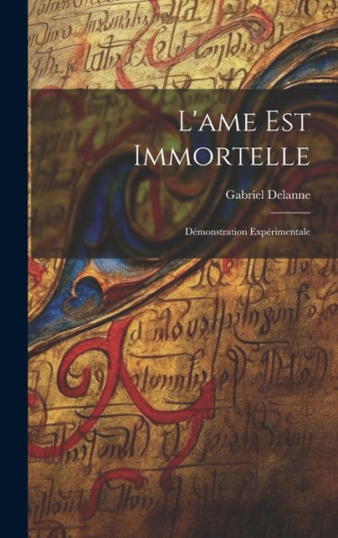 L'Ame Est Immortelle: Démonstration Expérimentale (French Edition) - 9781020253409