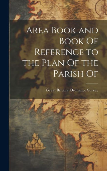 Area Book And Book Of Reference To The Plan Of The Parish Of - 9781020254536