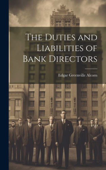 The Duties And Liabilities Of Bank Directors - 9781020256738