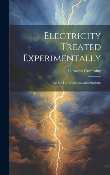 Electricity Treated Experimentally: For The Use Of Schools And Students - 9781020257612
