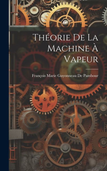 Théorie De La Machine À Vapeur (French Edition) - 9781020258374