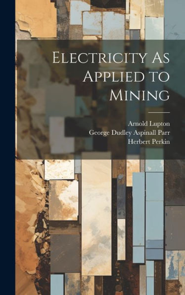 Electricity As Applied To Mining - 9781020264283