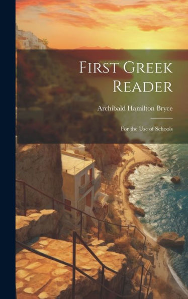 First Greek Reader: For The Use Of Schools - 9781020265969