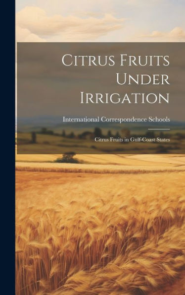 Citrus Fruits Under Irrigation: Citrus Fruits In Gulf-Coast States - 9781020266072