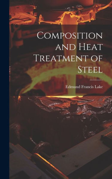 Composition And Heat Treatment Of Steel - 9781020267079