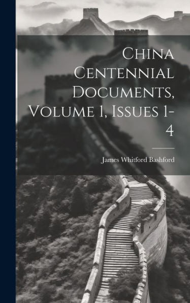 China Centennial Documents, Volume 1, Issues 1-4 - 9781020267314