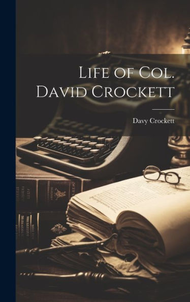 Life Of Col. David Crockett - 9781020268274