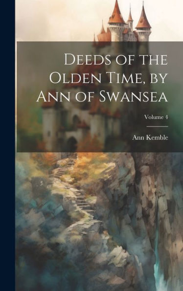 Deeds Of The Olden Time, By Ann Of Swansea; Volume 4 - 9781020268410