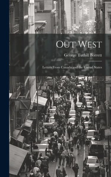Out West: Letters From Canada And The United States - 9781020270512
