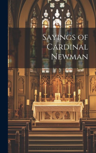 Sayings Of Cardinal Newman - 9781020271274