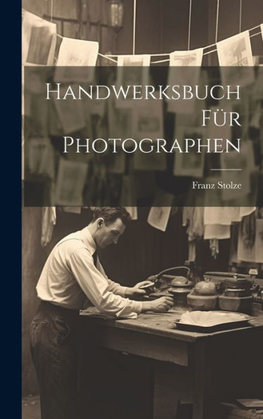 Handwerksbuch Für Photographen (German Edition) - 9781020271786
