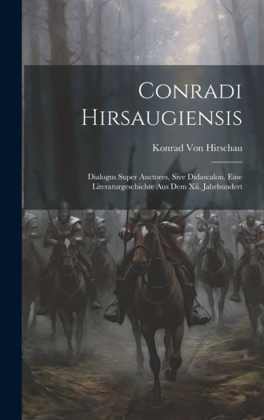 Conradi Hirsaugiensis: Dialogus Super Auctores, Sive Didascalon. Eine Literaturgeschichte Aus Dem Xii. Jahrhundert (Latin Edition) - 9781020274336