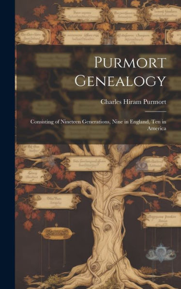Purmort Genealogy: Consisting Of Nineteen Generations, Nine In England, Ten In America - 9781020275517