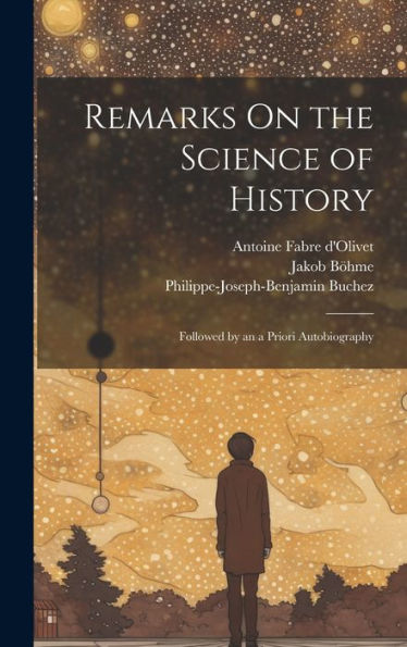 Remarks On The Science Of History: Followed By An A Priori Autobiography - 9781020276965