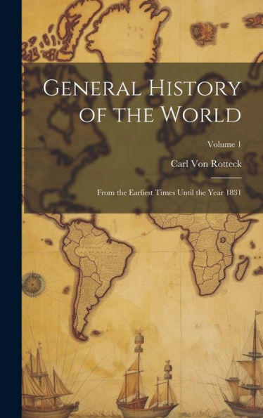 General History Of The World: From The Earliest Times Until The Year 1831; Volume 1 - 9781020280672