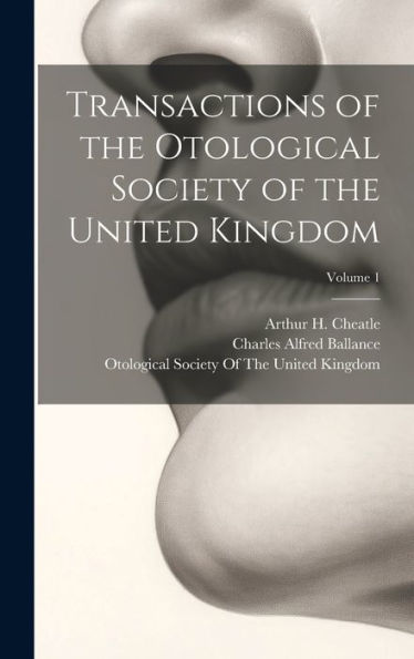 Transactions Of The Otological Society Of The United Kingdom; Volume 1 - 9781020281976