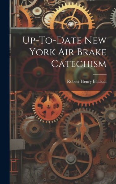 Up-To-Date New York Air Brake Catechism - 9781020284748