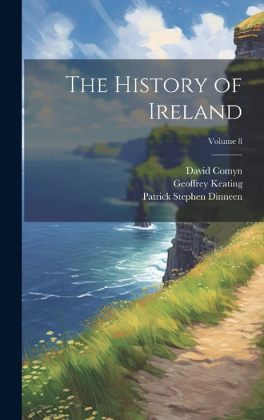 The History Of Ireland; Volume 8 - 9781020285660