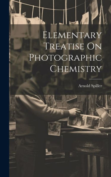 Elementary Treatise On Photographic Chemistry - 9781020286155