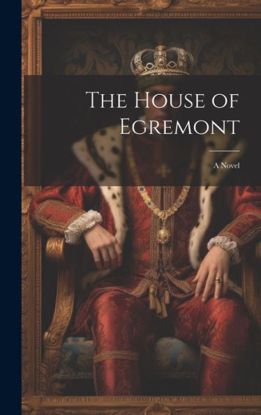 The House Of Egremont - 9781020287077