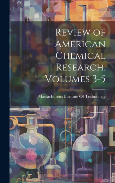 Review Of American Chemical Research, Volumes 3-5 - 9781020288371