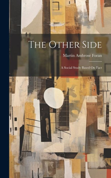 The Other Side: A Social Study Based On Fact - 9781020288425