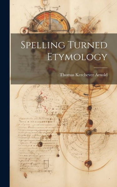 Spelling Turned Etymology - 9781020290251