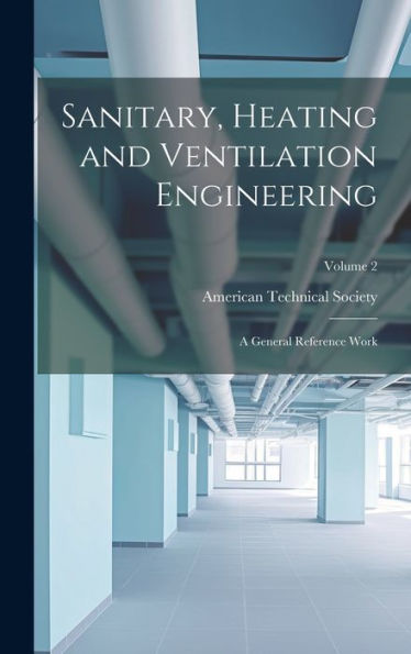 Sanitary, Heating And Ventilation Engineering: A General Reference Work; Volume 2 - 9781020290862