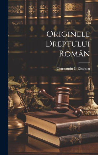 Originele Dreptului Român (Romanian Edition) - 9781020293078