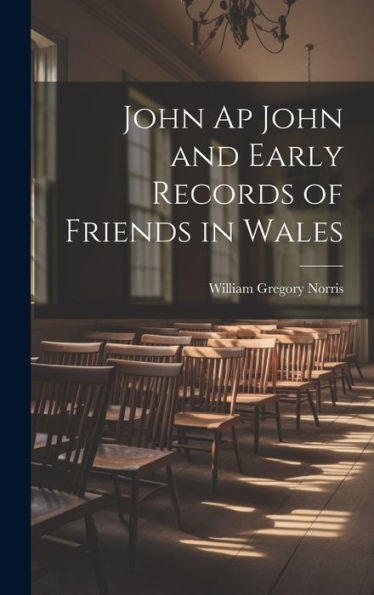 John Ap John And Early Records Of Friends In Wales - 9781020293894