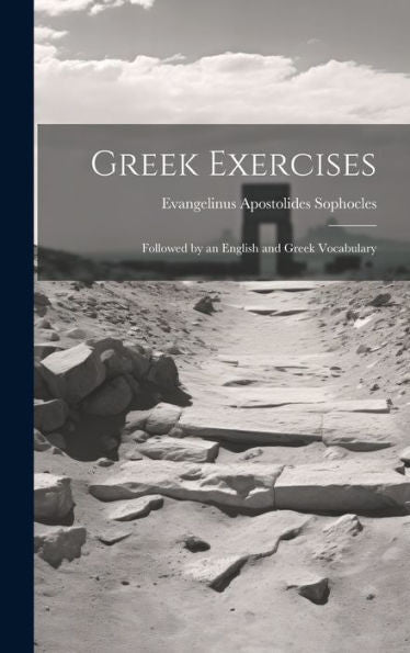 Greek Exercises: Followed By An English And Greek Vocabulary - 9781020293993