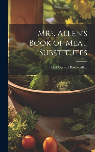 Mrs. Allen's Book Of Meat Substitutes - 9781020294112