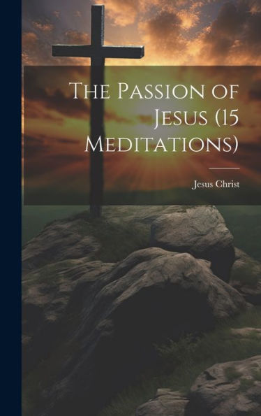The Passion Of Jesus (15 Meditations) - 9781020294419