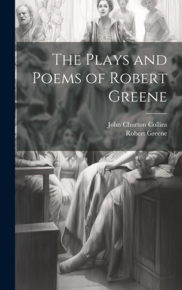 The Plays And Poems Of Robert Greene - 9781020295652