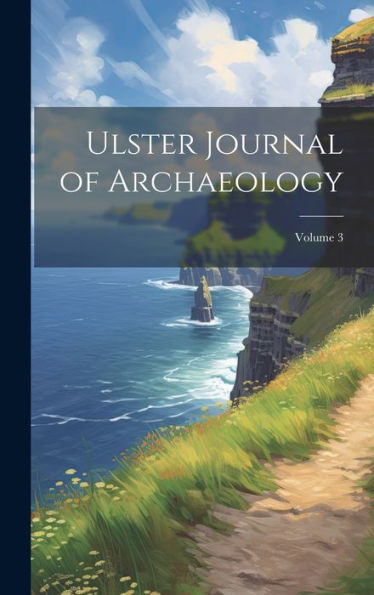 Ulster Journal Of Archaeology; Volume 3 - 9781020296109