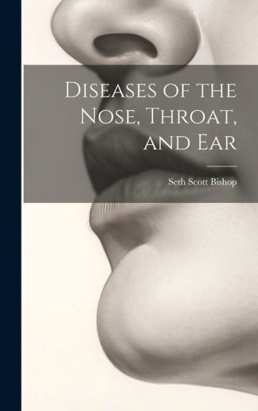 Diseases Of The Nose, Throat, And Ear - 9781020296369
