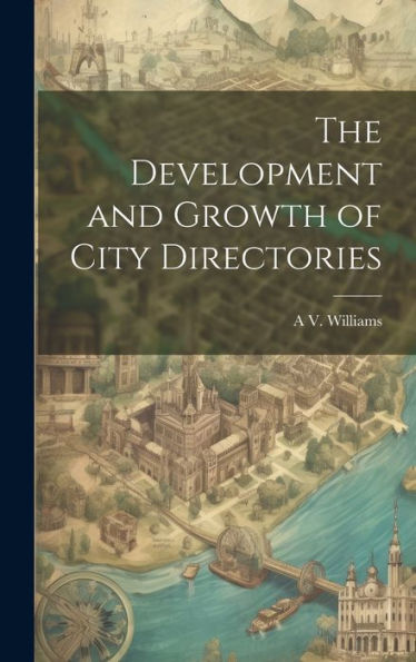 The Development And Growth Of City Directories - 9781020297366