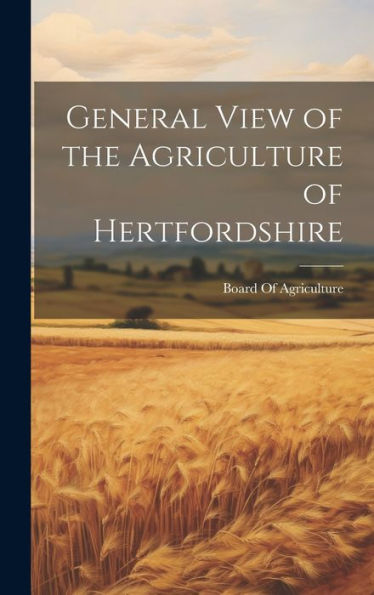 General View Of The Agriculture Of Hertfordshire - 9781020297861