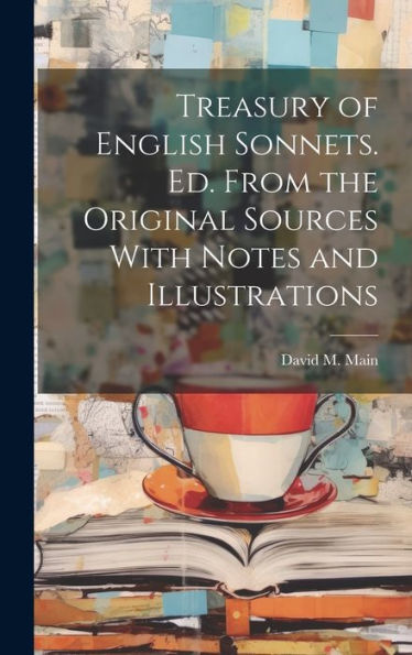 Treasury Of English Sonnets. Ed. From The Original Sources With Notes And Illustrations - 9781020302619