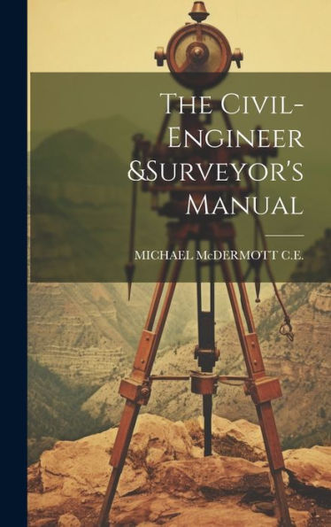 The Civil-Engineer &Surveyor's Manual - 9781020303340