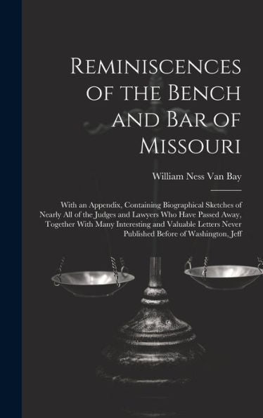 Reminiscences Of The Bench And Bar Of Missouri: With An Appendix, Containing Biographical Sketches Of Nearly All Of The Judges And Lawyers Who Have ... Never Published Before Of Washington, Jeff - 9781020303371