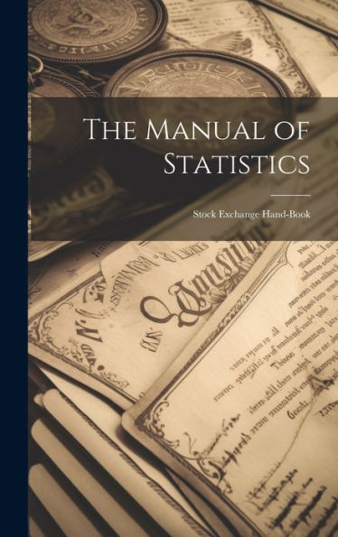 The Manual Of Statistics: Stock Exchange Hand-Book - 9781020304392