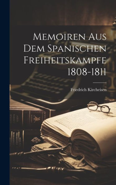 Memoiren Aus Dem Spanischen Freiheitskampfe 1808-1811 (German Edition) - 9781020304569