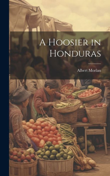 A Hoosier In Honduras - 9781020309694