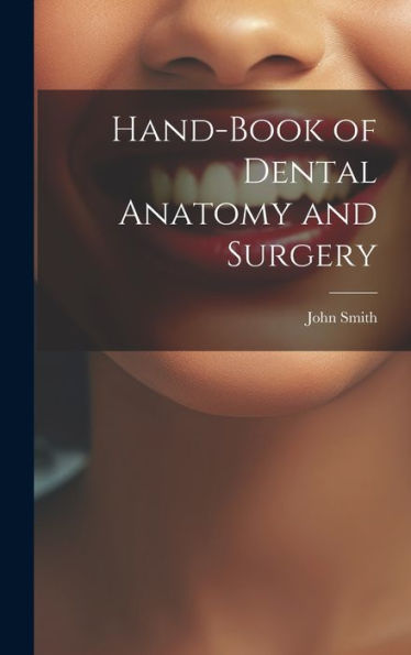 Hand-Book Of Dental Anatomy And Surgery - 9781020310522
