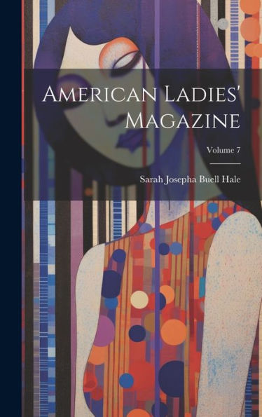 American Ladies' Magazine; Volume 7 - 9781020311291