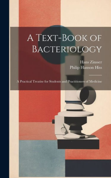 A Text-Book Of Bacteriology: A Practical Treatise For Students And Practitioners Of Medicine - 9781020311765